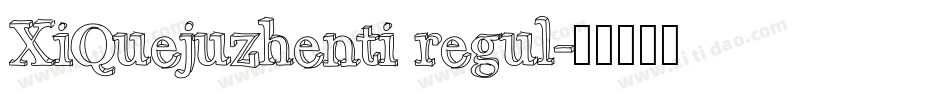 XiQuejuzhenti regul字体转换